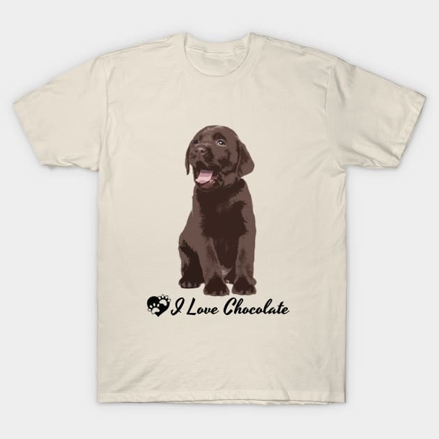 Chocolate Labrador Lab Dog Breed Art I Love Chocolate T-Shirt by SistersRock